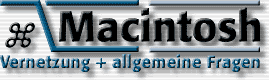 MACINTOSH - Vernetzung und allgemeine Fragen